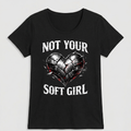 Not Your Soft Girl — Women's T-Shirt