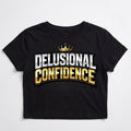 Delusional Confidence — Women's Crop Top