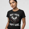 Not Your Soft Girl — Women's T-Shirt