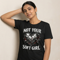 Not Your Soft Girl — Women's T-Shirt